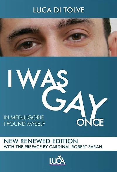 I WAS GAY ONCE in Medjugorje I found myself