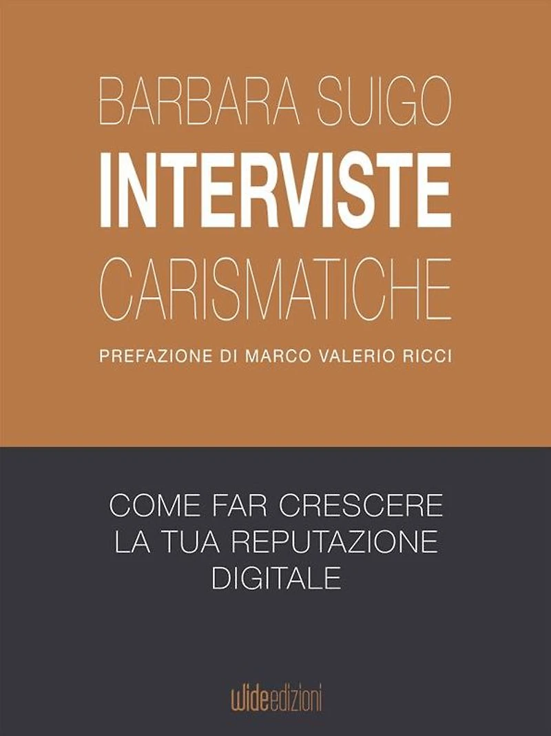 Interviste carismatiche: Come fare interviste carismatiche e far crescere la tua reputazione digitale