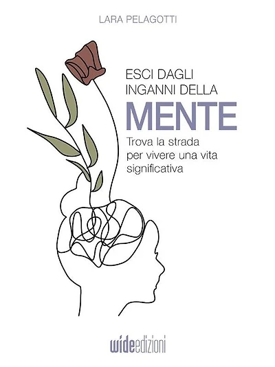Esci dagli inganni della mente: Trova la strada per vivere una vita significativa