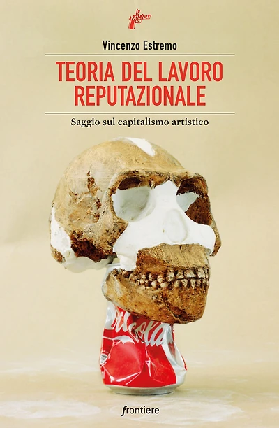 Teoria del lavoro reputazionale: Saggio sul capitalismo artistico