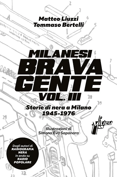 Milanesi brava gente vol. III: Storie di nera a Milano (1945-1976)