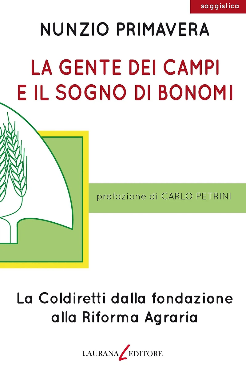 La gente dei campi e il sogno di Bonomi: La Coldiretti dalla fondazione alla Riforma Agraria