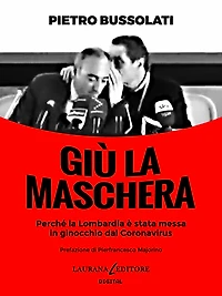 Giù la maschera: Perché la Lombardia è stata messa in ginocchio dal Coronavirus