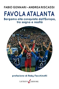 Favola Atalanta: Bergamo alla conquista dell'Europa, tra sogno e realtà