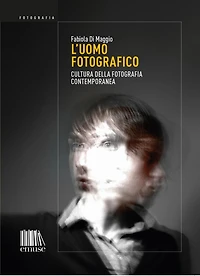 L'uomo fotografico: Cultura della fotografia contemporanea
