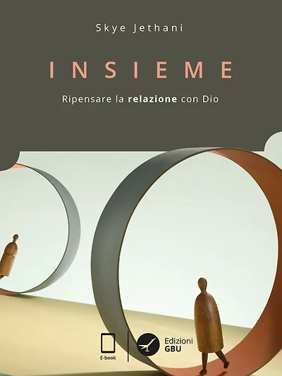 Insieme: Ripensare la relazione con Dio