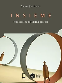 Insieme: Ripensare la relazione con Dio