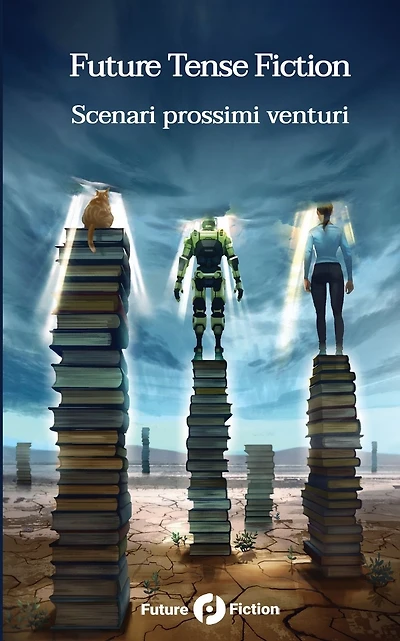 Future Tense Fiction: Scenari prossimi venturi