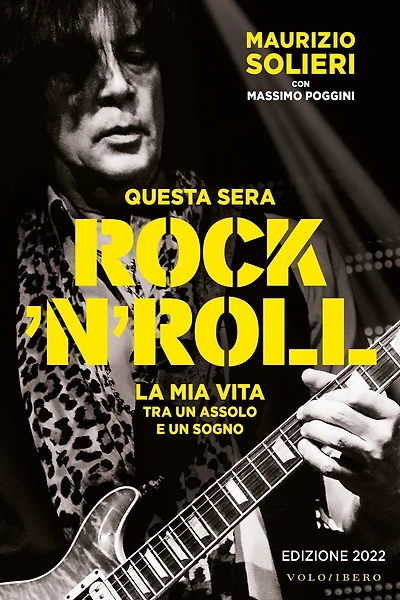 Questa sera Rock'n'roll: La mia vita tra un assolo e un sogno - Edizione 2022