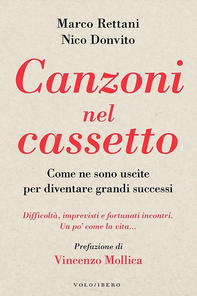 Canzoni nel cassetto: Come ne sono uscite per diventare grandi successi. Difficoltà, imprevisti e fortunati incontri. Un po' come la vita ...