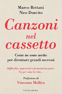 Canzoni nel cassetto: Come ne sono uscite per diventare grandi successi. Difficoltà, imprevisti e fortunati incontri. Un po' come la vita ...