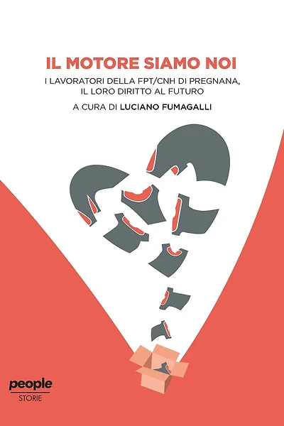 Il motore siamo noi: I lavoratori della FPT/CNH di Pregnana, il loro diritto al futuro