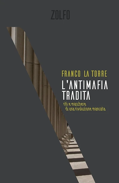 L'antimafia tradita: Riti e maschere di una rivoluzione mancata