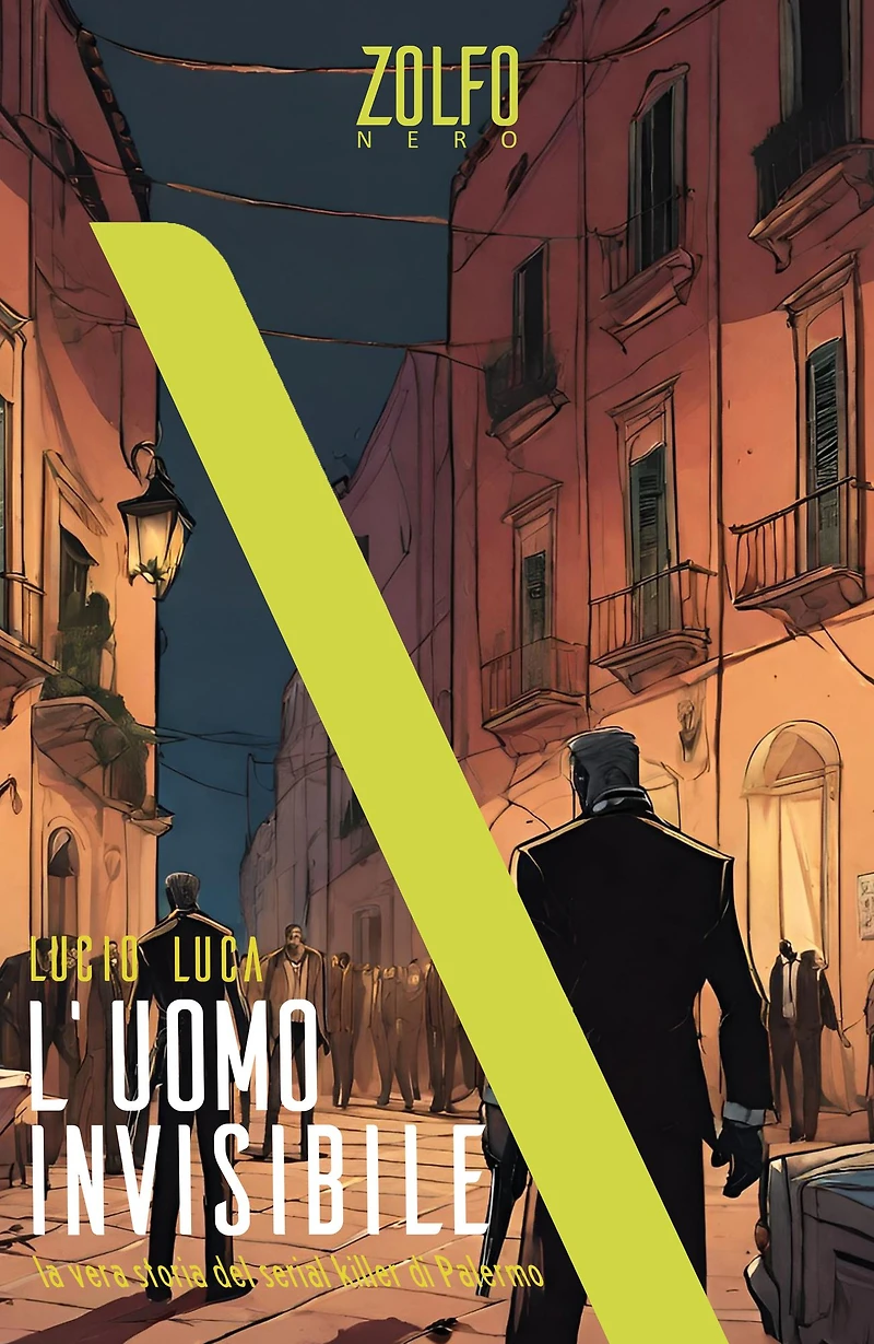 L'uomo invisibile. La vera storia del serial killer di Palermo