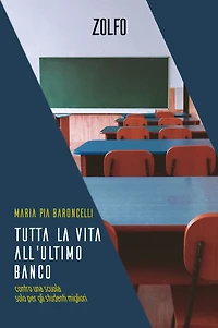 Tutta la vita all'ultimo banco: Contro una scuola solo per gli studenti migliori