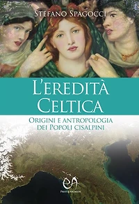 L'eredità celtica: Origini e antropologia dei Popoli cisalpini