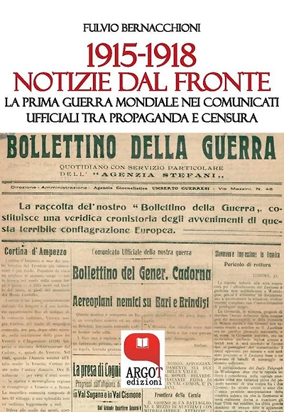 1915-1918. Notizie dal fronte: La Prima Guerra Mondiale nei comunicati ufficiali tra propaganda e censura