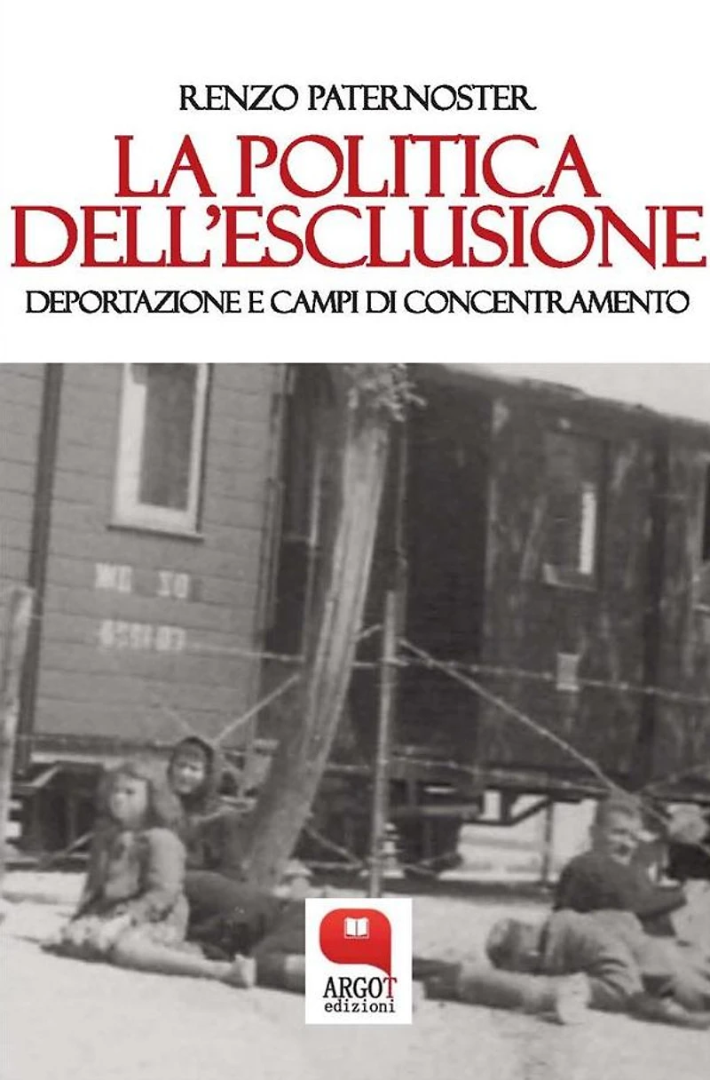 La politica dell'esclusione. Deportazione e campi di concentramento