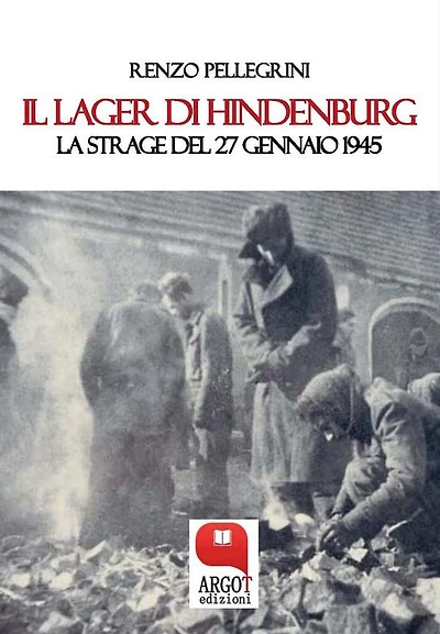 Il Lager di Hindenburg. La strage del 27 gennaio 1945