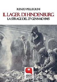 Il Lager di Hindenburg. La strage del 27 gennaio 1945