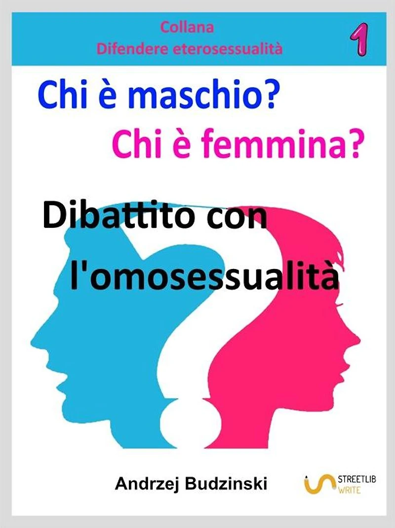 Il dibattito tra il matrimonio tradizionale e le unioni omosessuali: Collana: Difendere eterosessuale