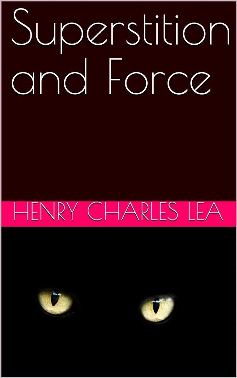 Superstition and Force / Essays on The Wager of Law - Battle Ordeal Torture
