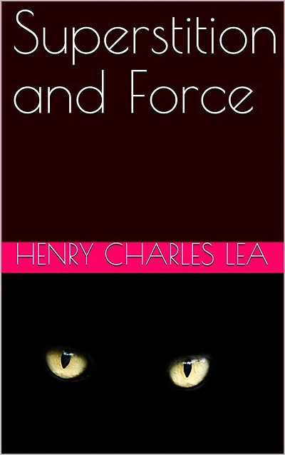 Superstition and Force / Essays on The Wager of Law - Battle Ordeal Torture