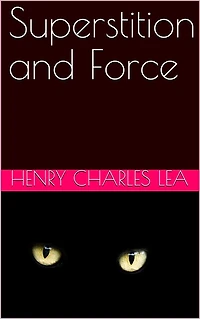 Superstition and Force / Essays on The Wager of Law - Battle Ordeal Torture