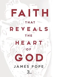 Faith that Reveals the Heart of God