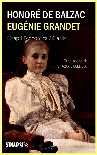 Eugénie Grandet: Edizione Integrale Traduzione di Grazia Deledda