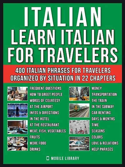 Italian - Learn Italian for Travelers: A Learn Italian for beginners workbook with 400 essential words and phrases in Italian for your trip