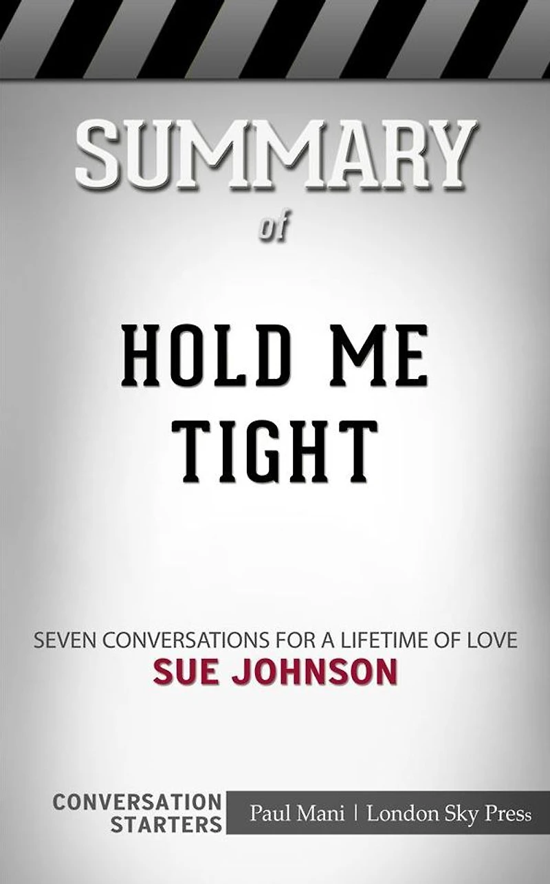Hold Me Tight: Seven Conversations for a Lifetime of Love??????? by Sue Johnson??????? Conversation Starters