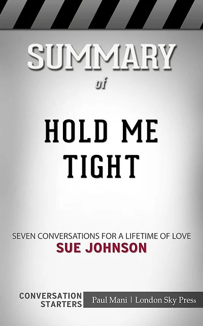 Hold Me Tight: Seven Conversations for a Lifetime of Love??????? by Sue Johnson??????? Conversation Starters