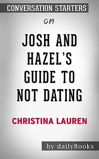 Josh and Hazel's Guide to Not Dating: by Christina Lauren???????   Conversation Starters