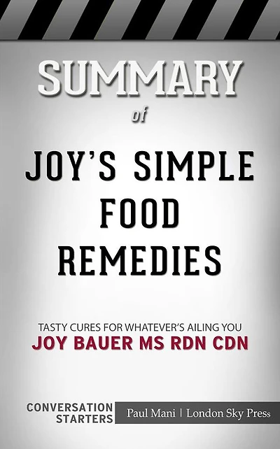 Joy's Simple Food Remedies: Tasty Cures for Whatever's Ailing You??????? by oy Bauer MS RDN CDN??????? Conversation Starters