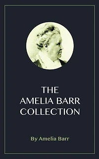 The Amelia Barr Collection