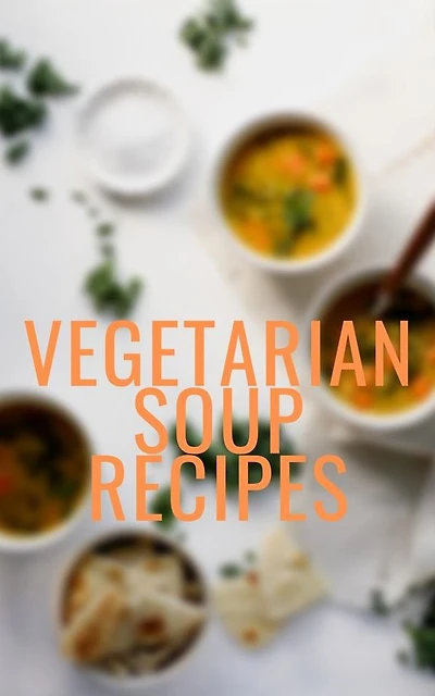 Vegetarian Soup Recipes