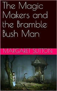 the Magic Makers and Bramble Bush Man