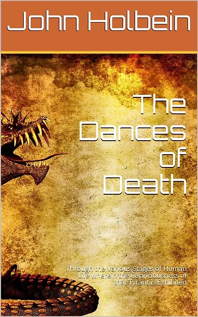 the Dances of Death / Through Various Stages Human Life wherein Capriciousness that Tyrant is Exhibited