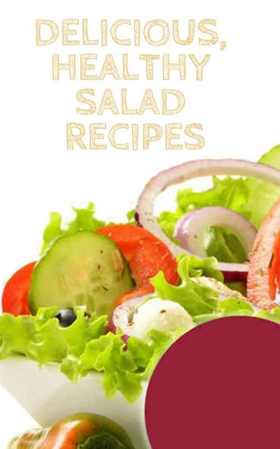 Delicious, Healthy Salad Recipes