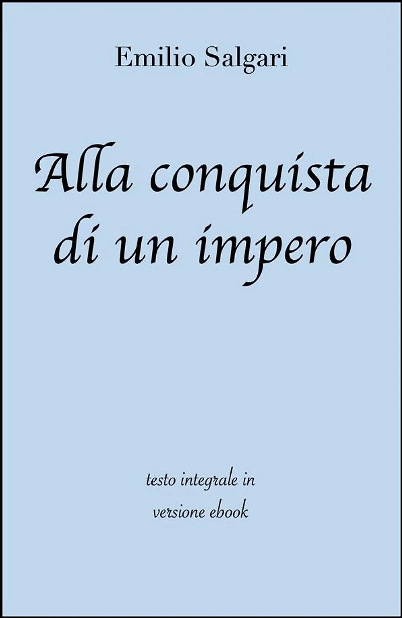 Alla conquista di un impero di Emilio Salgari in ebook