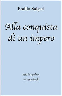 Alla conquista di un impero di Emilio Salgari in ebook