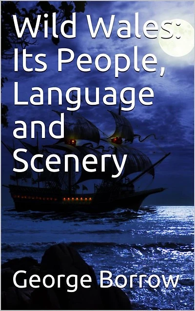Wild Wales Its People, Language And Scenery