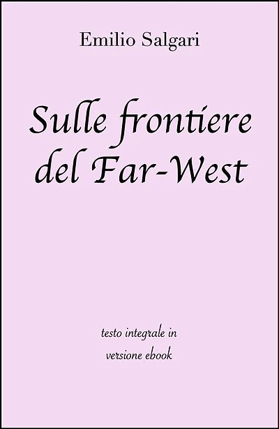 Sulle frontiere del Far-West di Emilio Salgari in ebook