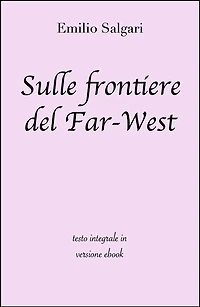 Sulle frontiere del Far-West di Emilio Salgari in ebook