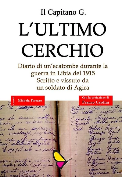 L'ultimo cerchio: Diario di un'ecatombe durante la guerra in Libia del 1915. Scritto e vissuto da un soldato di Agira