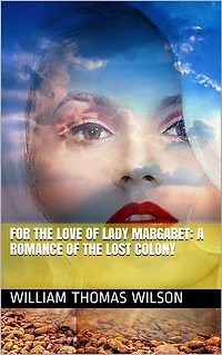 For the Love of Lady Margaret: A Romance of the Lost Colony