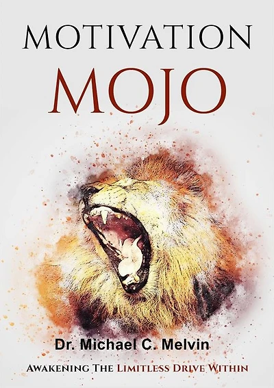Motivation Mojo: Awakening The Limitless Drive Within