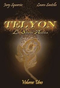 Telyon: La Storia Antica; Vol.1 di 2