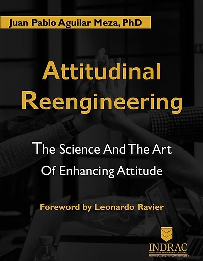 Attitudinal Reengineerig: The Science and the Art of Enhancing Attitude